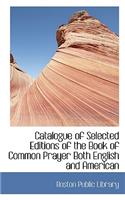 Catalogue of Selected Editions of the Book of Common Prayer Both English and American