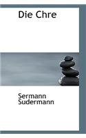 Die Chre