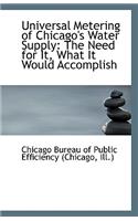 Universal Metering of Chicago's Water Supply: The Need for It, What It Would Accomplish