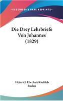 Die Drey Lehrbriefe Von Johannes (1829)