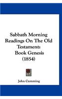 Sabbath Morning Readings On The Old Testament: Book Genesis (1854)