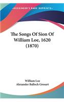 Songs Of Sion Of William Loe, 1620 (1870)