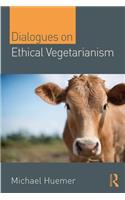 Dialogues on Ethical Vegetarianism