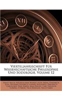 Vierteljahrsschrift Fur Wissenschaftliche Philosophie Und Soziologie, Volume 12
