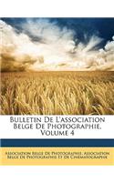 Bulletin de l'Association Belge de Photographie, Volume 4