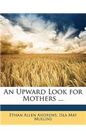 An Upward Look for Mothers ...