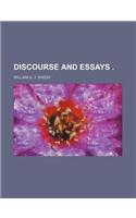 Discourse and Essays .