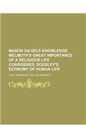 Mason on Self-Knowledge. Melmoth's Great Importance of a Religious Life Considered. Dodsley's Economy of Human Life