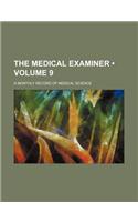 The Medical Examiner (Volume 9); A Monthly Record of Medical Science: (English)