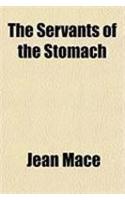 The Servants of the Stomach