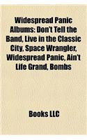 Widespread Panic Albums: Don't Tell the Band, Live in the Classic City, Space Wrangler, Widespread Panic, Ain't Life Grand, Bombs & Butterflies(English)