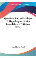 Questions Sur Les Privileges Et Hypotheques, Saisies Immobilieres, Et Ordres (1834)