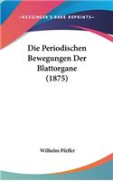 Die Periodischen Bewegungen Der Blattorgane (1875)