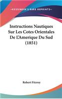 Instructions Nautiques Sur Les Cotes Orientales de l'Amerique Du Sud (1851)