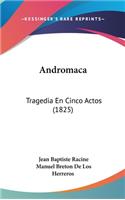 Andromaca: Tragedia En Cinco Actos (1825)