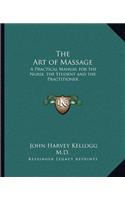 The Art of Massage: A Practical Manual for the Nurse, the Student and the Practitioner