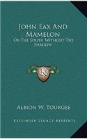 John Eax and Mamelon: Or the South Without the Shadow