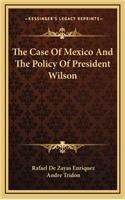 The Case of Mexico and the Policy of President Wilson