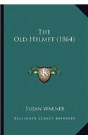 Old Helmet (1864) the Old Helmet (1864)