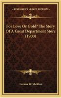 For Love Or Gold? The Story Of A Great Department Store (1900)