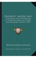 Eminent Americans: Comprising Brief Biographies of Three Hundred and Thirty Distinguished Persons (1857)