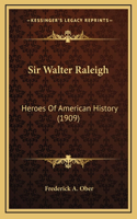 Sir Walter Raleigh