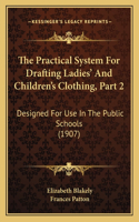 Practical System For Drafting Ladies' And Children's Clothing, Part 2