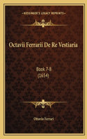 Octavii Ferrarii De Re Vestiaria