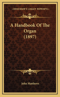 A Handbook Of The Organ (1897): (English)