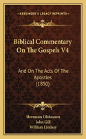 Biblical Commentary On The Gospels V4