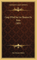 Coup D'Oeil Sur Les Theatres De Paris (1821)