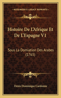Histoire De L'Afrique Et De L'Espagne V1