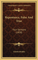 Repentance, False And True: Four Sermons (1858)(English)