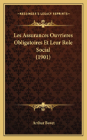 Les Assurances Ouvrieres Obligatoires Et Leur Role Social (1901)