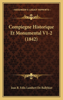 Compiegne Historique Et Monumental V1-2 (1842)