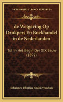 de Wetgeving Op Drukpers En Boekhandel in de Nederlanden