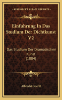 Einfuhrung In Das Studium Der Dichtkunst V2: Das Studium Der Dramatischen Kunst (1884)