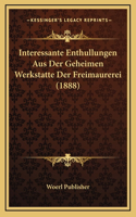 Interessante Enthullungen Aus Der Geheimen Werkstatte Der Freimaurerei (1888)