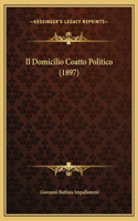 Il Domicilio Coatto Politico (1897)