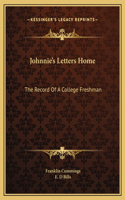 Johnnie's Letters Home: The Record Of A College Freshman