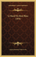 Le Massif Du Mont Blanc (1876)