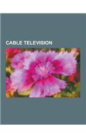 Cable Television: Cable Television Companies, Cable Television in Canada, Cable Television in the United States, Cable Television Techno