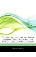 Telepaths, Including: Wolf Messing, Helena Blavatsky, Uri Geller, Danielle Egnew