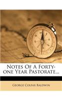 Notes of a Forty-One Year Pastorate...