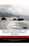 William Shakespeare's the Tempest and the Works It Inspired