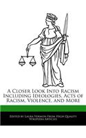 A Closer Look Into Racism Including Ideologies, Acts of Racism, Violence, and More