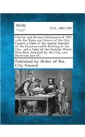 Charter and Revised Ordinances of 1922 with the Rules and Orders of the City Council a Table of the Special Statutes of the Commonwealth Relating to T: (English)