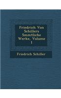 Friedrich Von Schillers S Mmtliche Werke, Volume 1