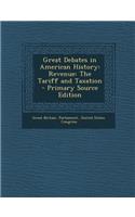 Great Debates in American History: Revenue: The Tariff and Taxation: Revenue: The Tariff and Taxation