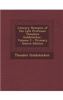 Literary Remains of the Late Professor Theodore Goldstucker, Volume 2